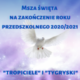 Msza święta na zakończenie roku przedszkolnego 2020/2021 grupa "Tropiciele" i Tygryski"